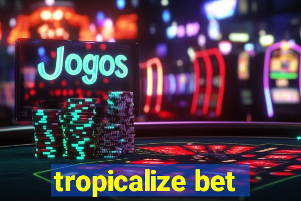 tropicalize bet